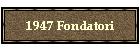 1947 Fondatori