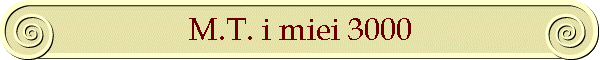 M.T. i miei 3000